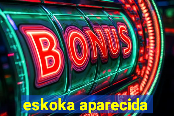 eskoka aparecida